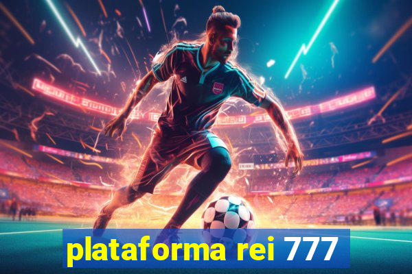 plataforma rei 777