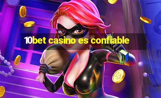 10bet casino es confiable