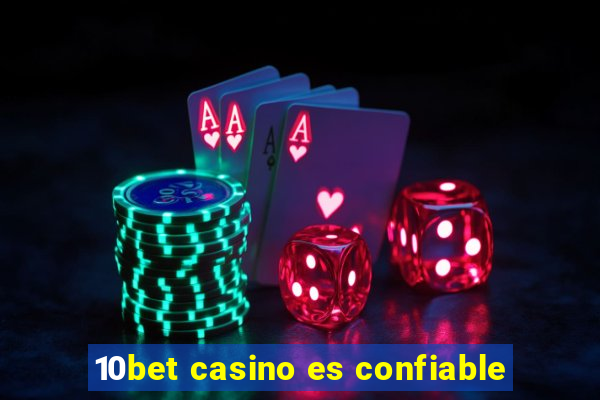 10bet casino es confiable