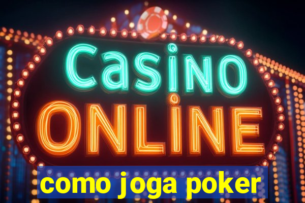 como joga poker