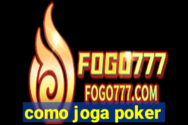 como joga poker