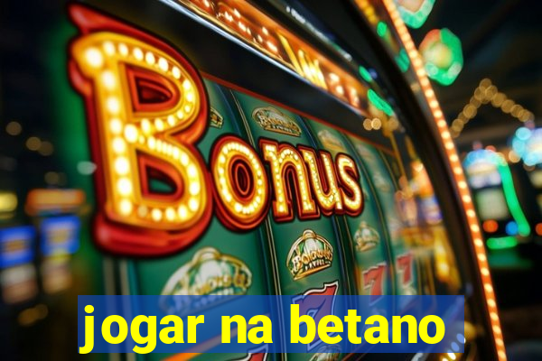 jogar na betano