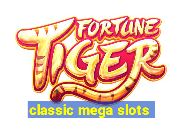 classic mega slots