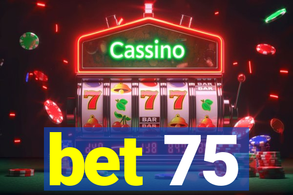 bet 75