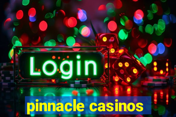 pinnacle casinos