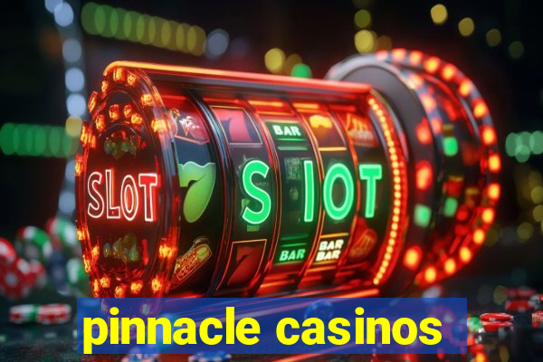 pinnacle casinos