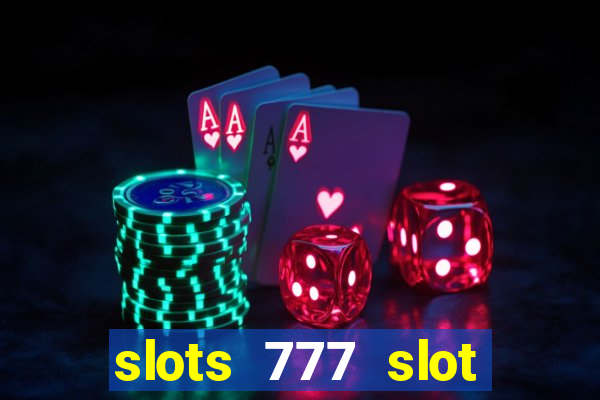 slots 777 slot machine games