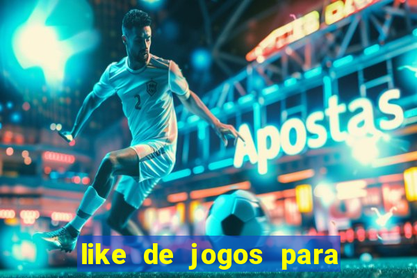 like de jogos para ganhar dinheiro