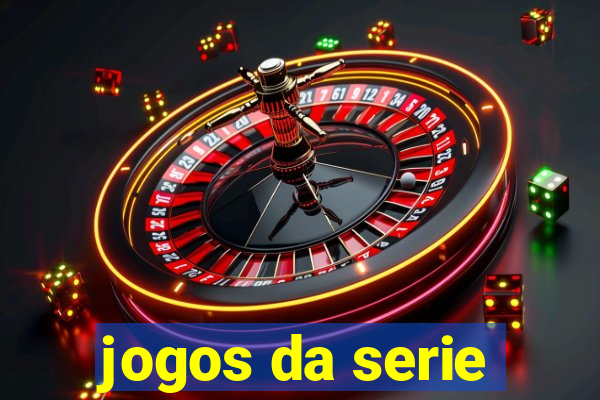 jogos da serie