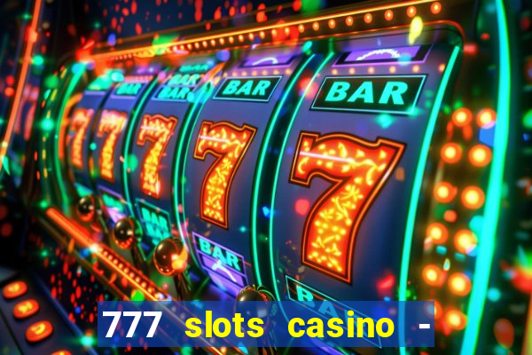 777 slots casino - jogos de ca?a-níqueis online