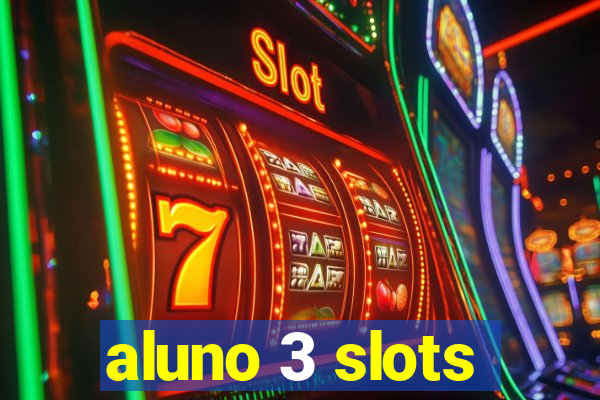 aluno 3 slots