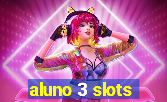 aluno 3 slots