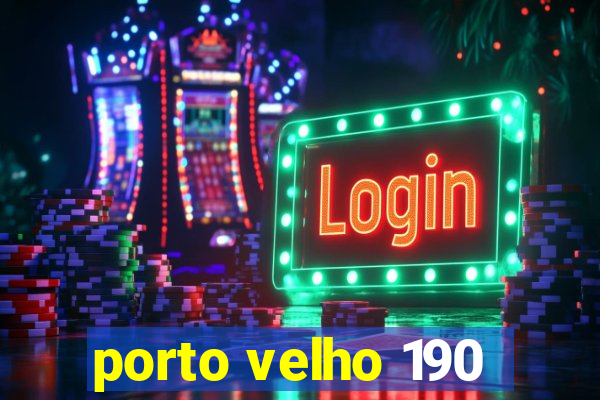 porto velho 190