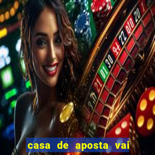 casa de aposta vai de bet