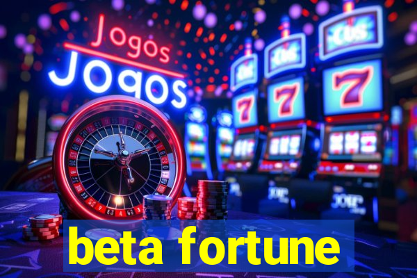 beta fortune