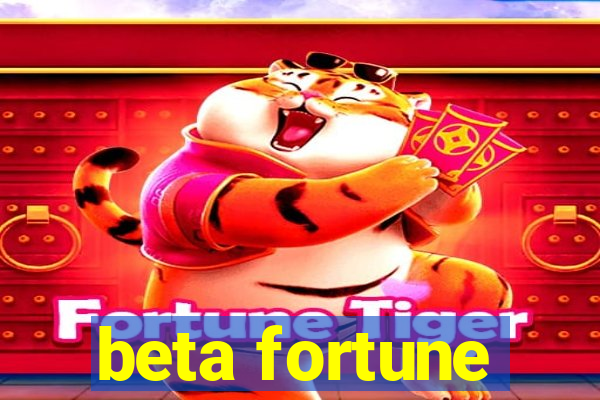 beta fortune