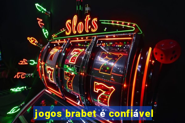 jogos brabet é confiável