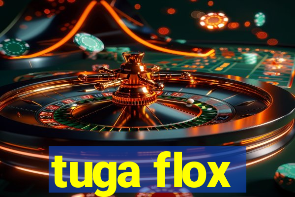 tuga flox