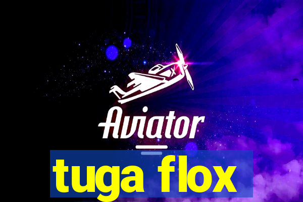 tuga flox