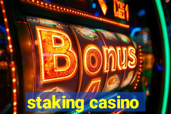 staking casino