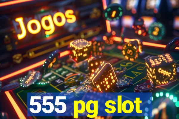 555 pg slot