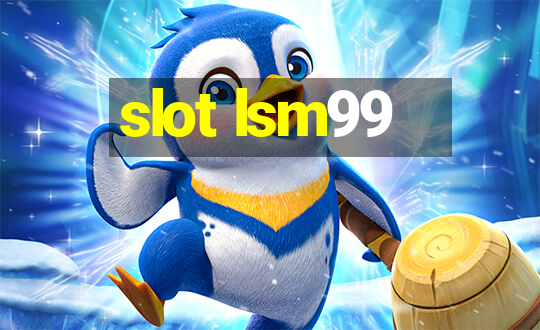 slot lsm99