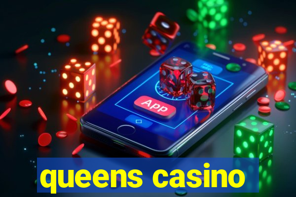 queens casino