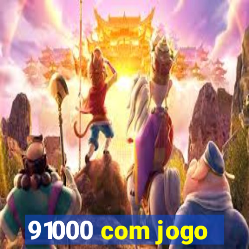 91000 com jogo