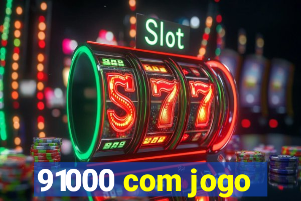 91000 com jogo