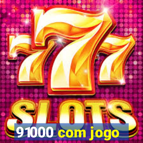 91000 com jogo