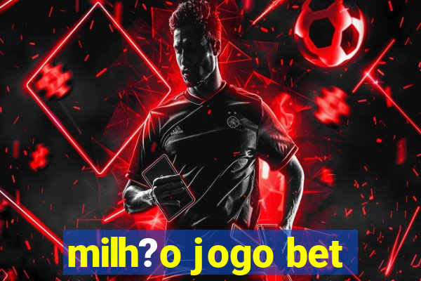 milh?o jogo bet