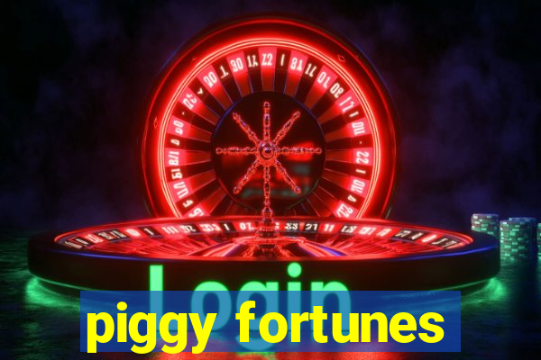 piggy fortunes