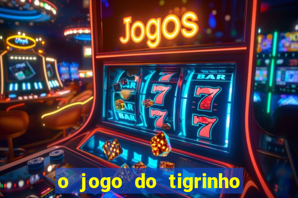 o jogo do tigrinho paga mesmo