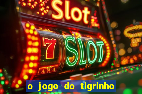 o jogo do tigrinho paga mesmo