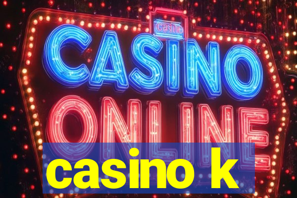 casino k