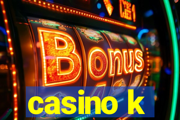 casino k