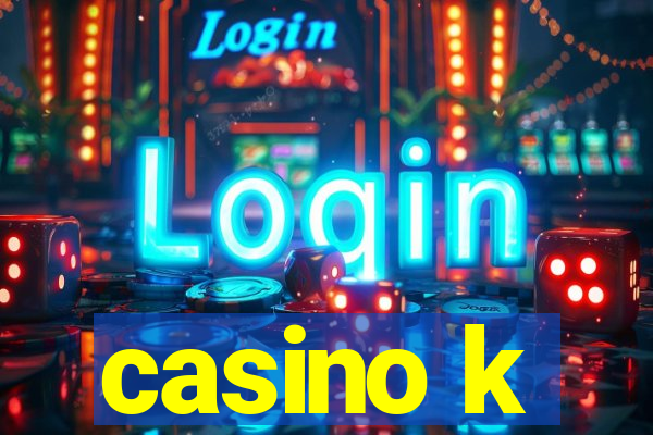 casino k