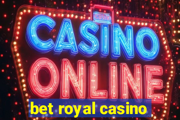 bet royal casino