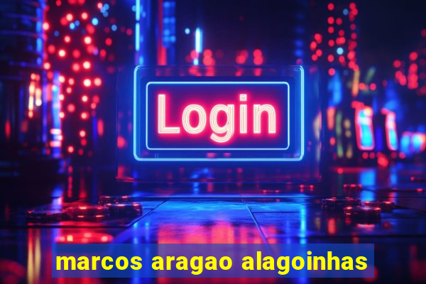 marcos aragao alagoinhas