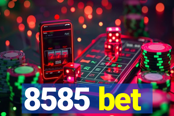 8585 bet