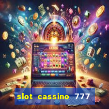 slot cassino 777 é confiável