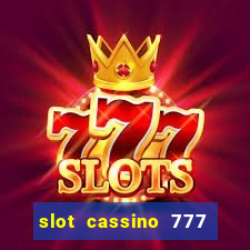 slot cassino 777 é confiável