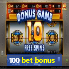 100 bet bonus