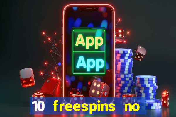 10 freespins no deposit casino 2021