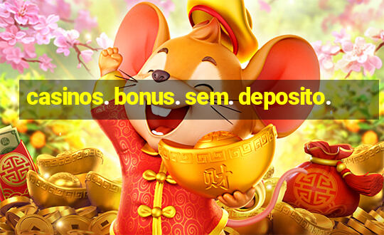 casinos. bonus. sem. deposito.