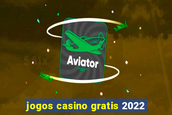 jogos casino gratis 2022