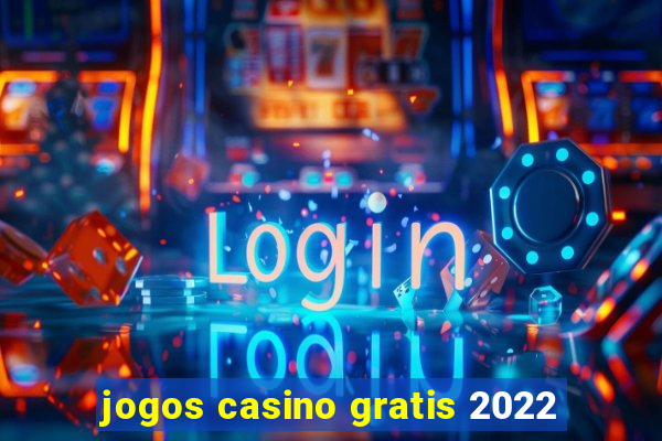 jogos casino gratis 2022