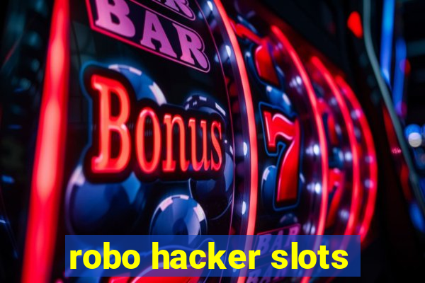 robo hacker slots