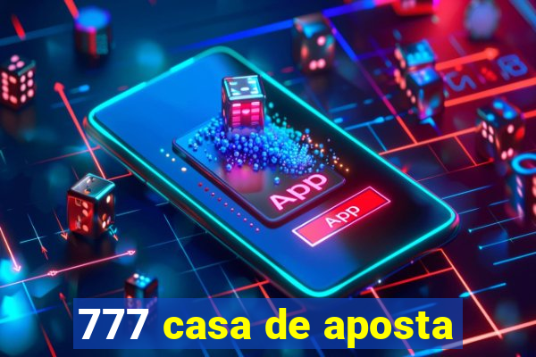 777 casa de aposta