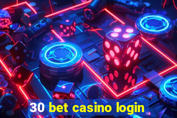 30 bet casino login